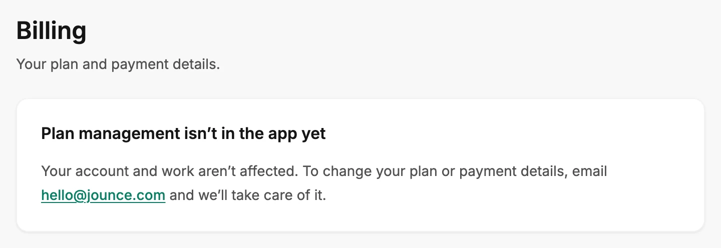 The Billing page with its one card, Plan management isn't in the app yet, and the hello@jounce.com link.