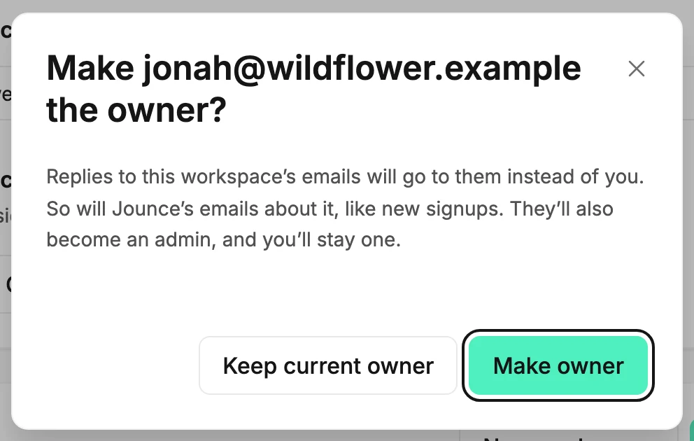 The dialog asking Make jonah@wildflower.example the owner?, saying replies and Jounce's emails will go to them and they'll become an admin, with Make owner ringed.