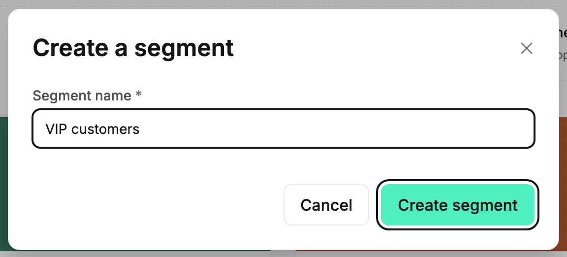 The Create a segment dialog with the name VIP customers typed in and the Create segment button.