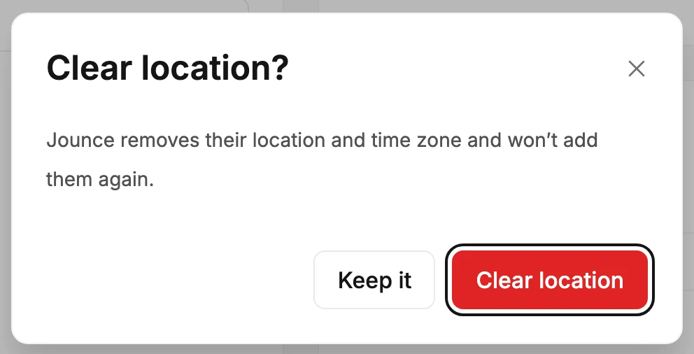 The Clear location? dialog, saying Jounce removes their location and time zone and won't add them again, with Keep it and Clear location.