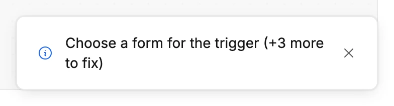 The message after selecting Launch on an unfinished draft, reading Choose a form for the trigger, plus 3 more to fix.