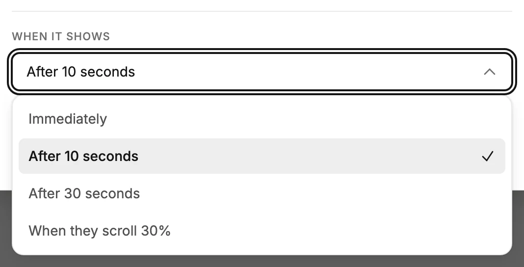 The When it shows menu open with Immediately, After 10 seconds, After 30 seconds, and When they scroll 30%, above the After it's dismissed menu.